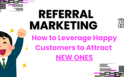 Referral Marketing: How to Leverage Happy Customers to Attract New Ones