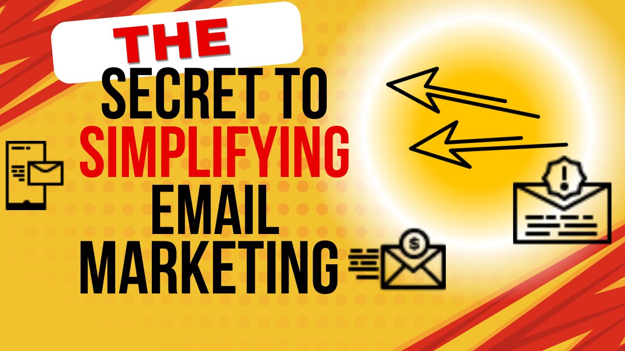 The secret to simplifying email Marketing